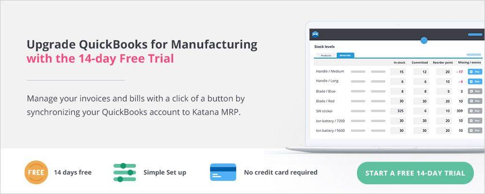 Upgrade QuickBooks for Manufacturing with a 14 day free trial of Katana.