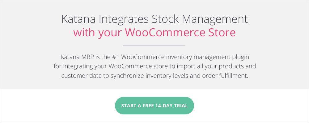 Katana Integrated Stock Management with your WooCommerce Store. 